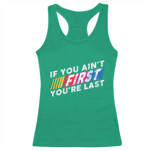 Funny Racing Racerback Tank Top If You Are Not First You Are Last TS14 Irish Green Print Your Wear