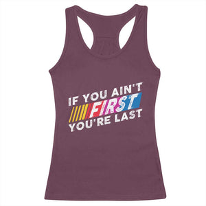 Funny Racing Racerback Tank Top If You Are Not First You Are Last TS14 Maroon Print Your Wear