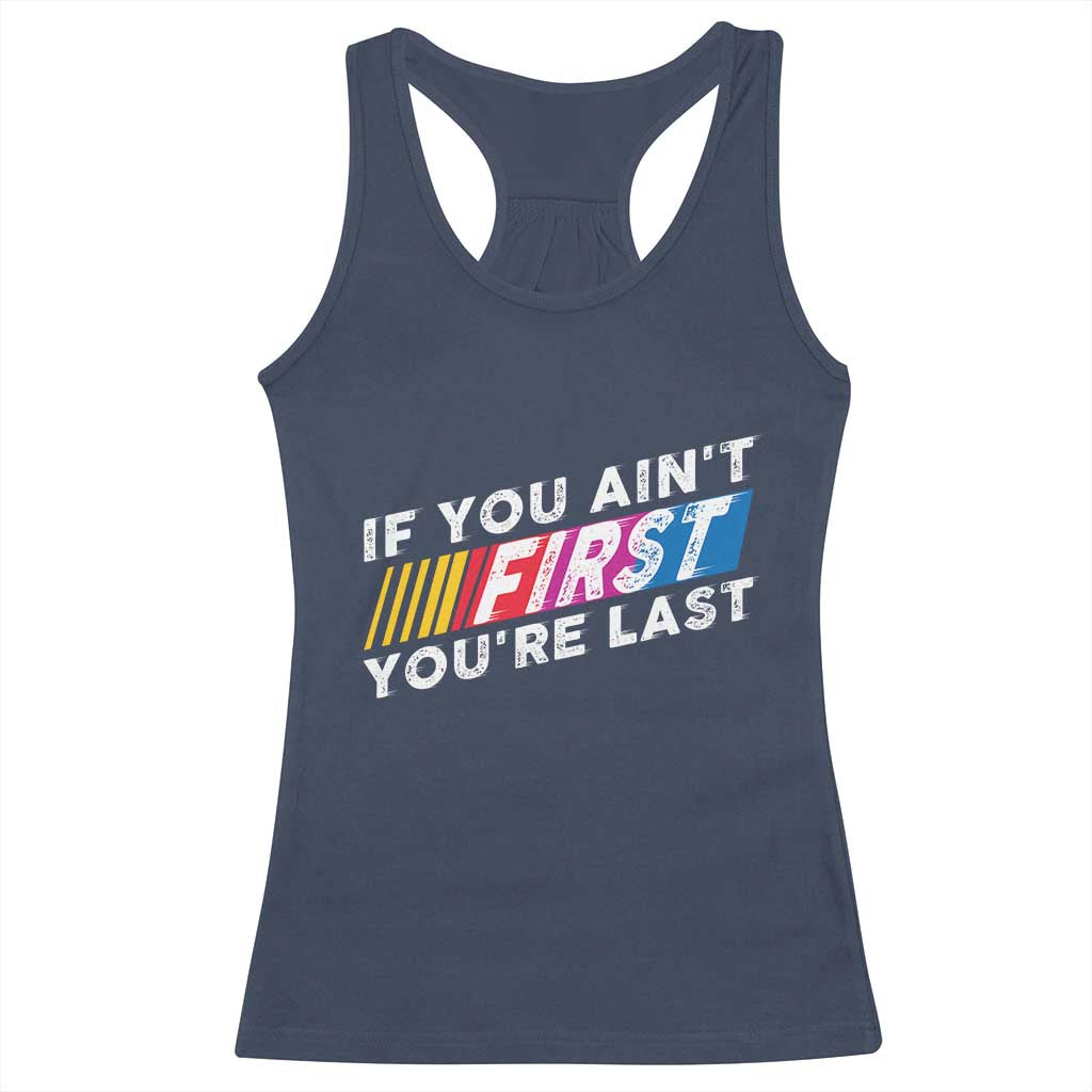 Funny Racing Racerback Tank Top If You Are Not First You Are Last TS14 Navy Print Your Wear