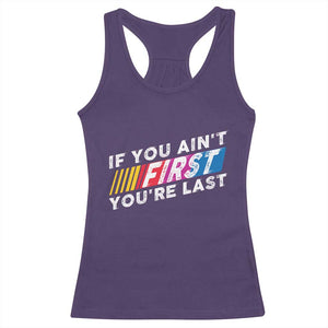 Funny Racing Racerback Tank Top If You Are Not First You Are Last TS14 Purple Print Your Wear