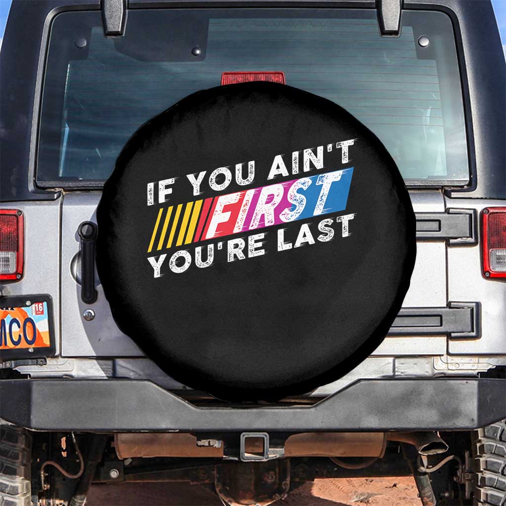 Funny Racing Spare Tire Cover If You Are Not First You Are Last TS14 No hole Black Print Your Wear