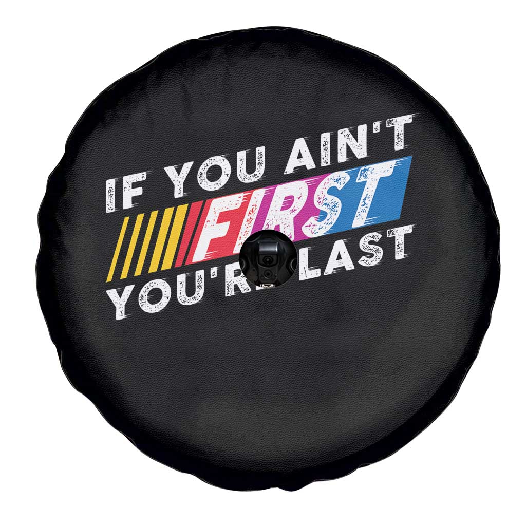 Funny Racing Spare Tire Cover If You Are Not First You Are Last TS14 Print Your Wear