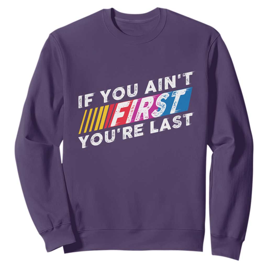 Funny Racing Sweatshirt If You Are Not First You Are Last TS14 Purple Print Your Wear