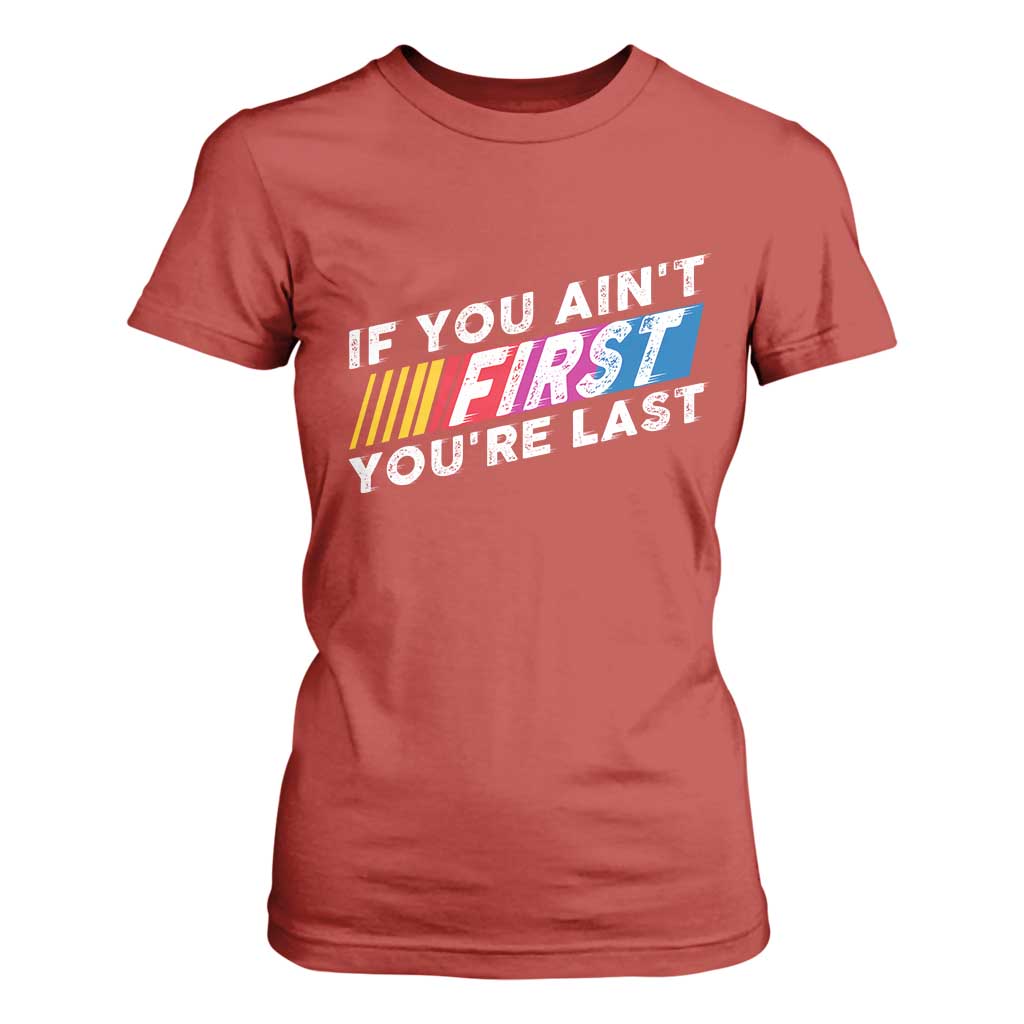 Funny Racing T Shirt For Women If You Are Not First You Are Last TS14 Red Print Your Wear