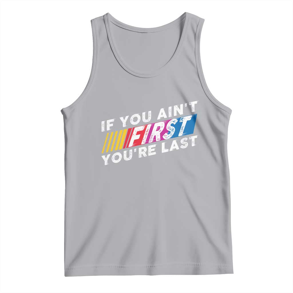 Funny Racing Tank Top If You Are Not First You Are Last TS14 Athletic Heather Print Your Wear