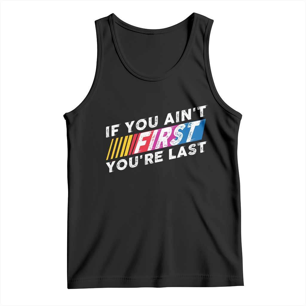 Funny Racing Tank Top If You Are Not First You Are Last TS14 Black Print Your Wear