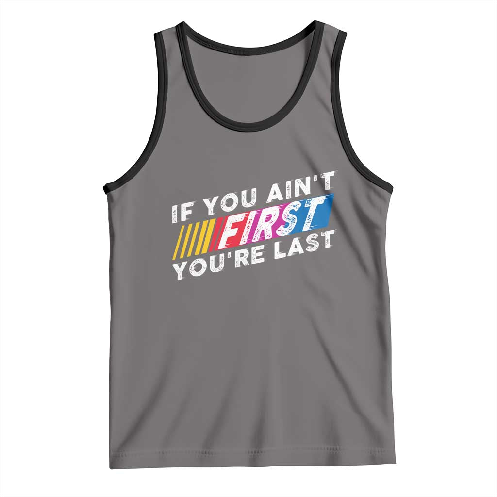 Funny Racing Tank Top If You Are Not First You Are Last TS14 Deep Heather Black Print Your Wear
