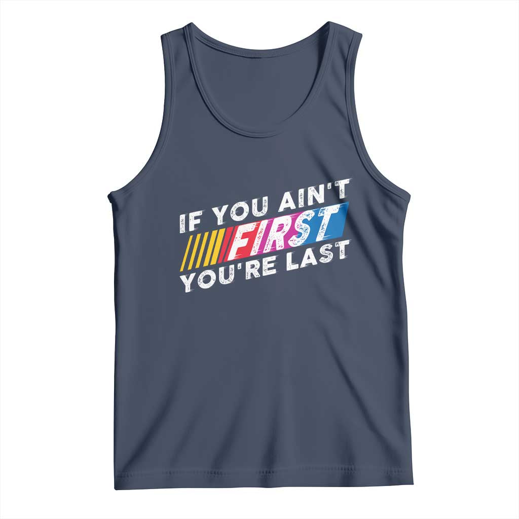 Funny Racing Tank Top If You Are Not First You Are Last TS14 Navy Print Your Wear