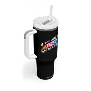 Funny Racing Tumbler With Handle If You Are Not First You Are Last TS14 Print Your Wear
