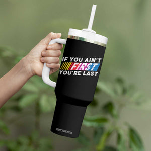 Funny Racing Tumbler With Handle If You Are Not First You Are Last TS14 Print Your Wear