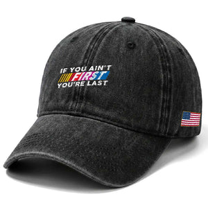 Funny Racing Washed Cotton Baseball Cap If You Are Not First You Are Last TS14 Print Your Wear