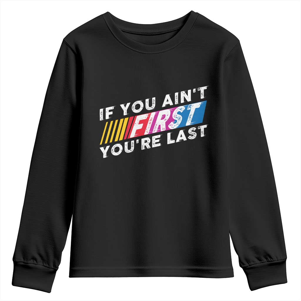 Funny Racing Youth Sweatshirt If You Are Not First You Are Last TS14 Black Print Your Wear