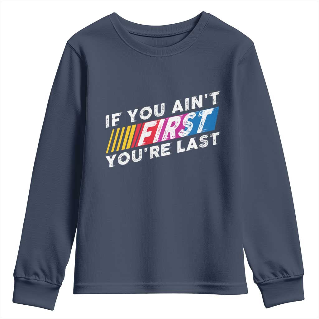 Funny Racing Youth Sweatshirt If You Are Not First You Are Last TS14 Navy Print Your Wear