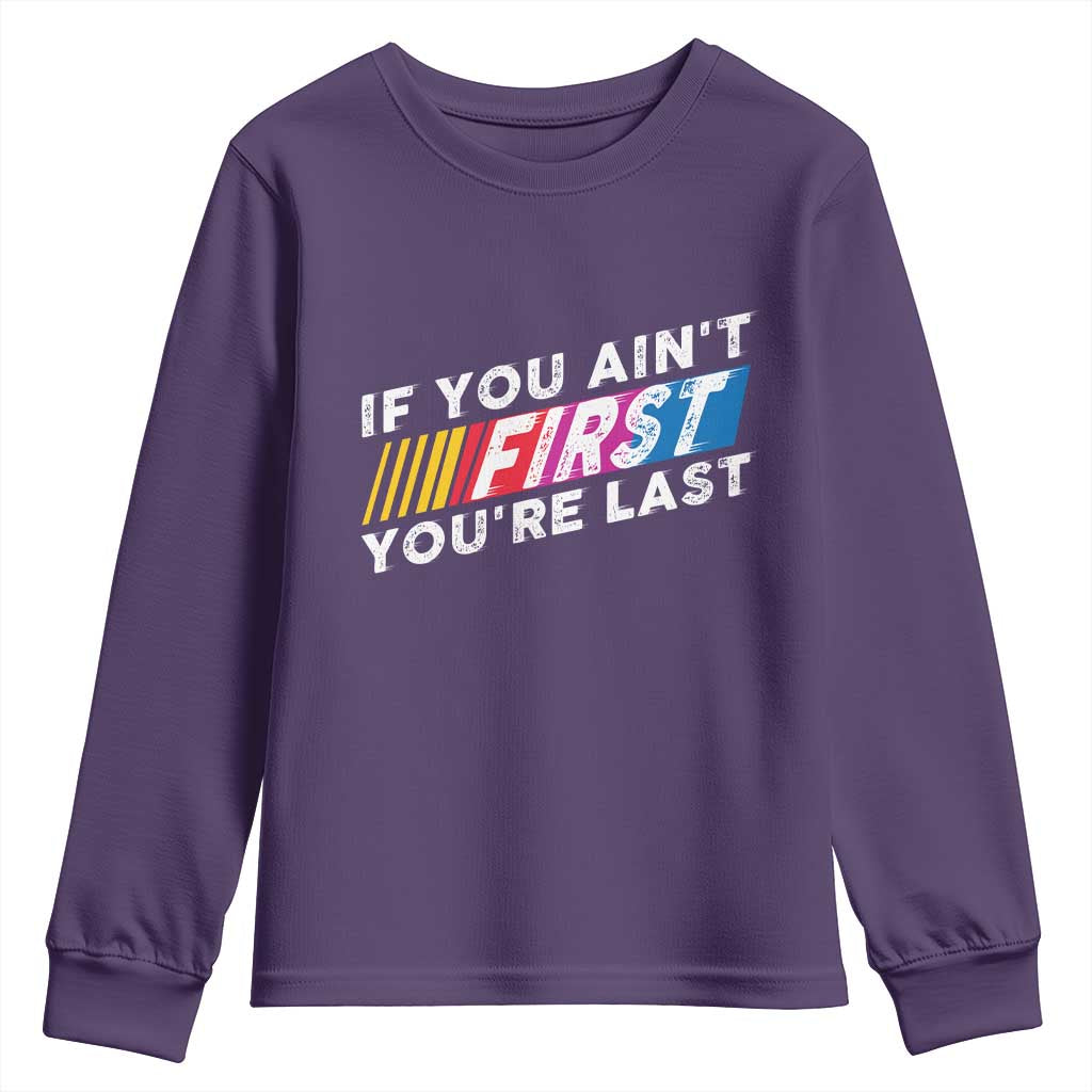 Funny Racing Youth Sweatshirt If You Are Not First You Are Last TS14 Purple Print Your Wear