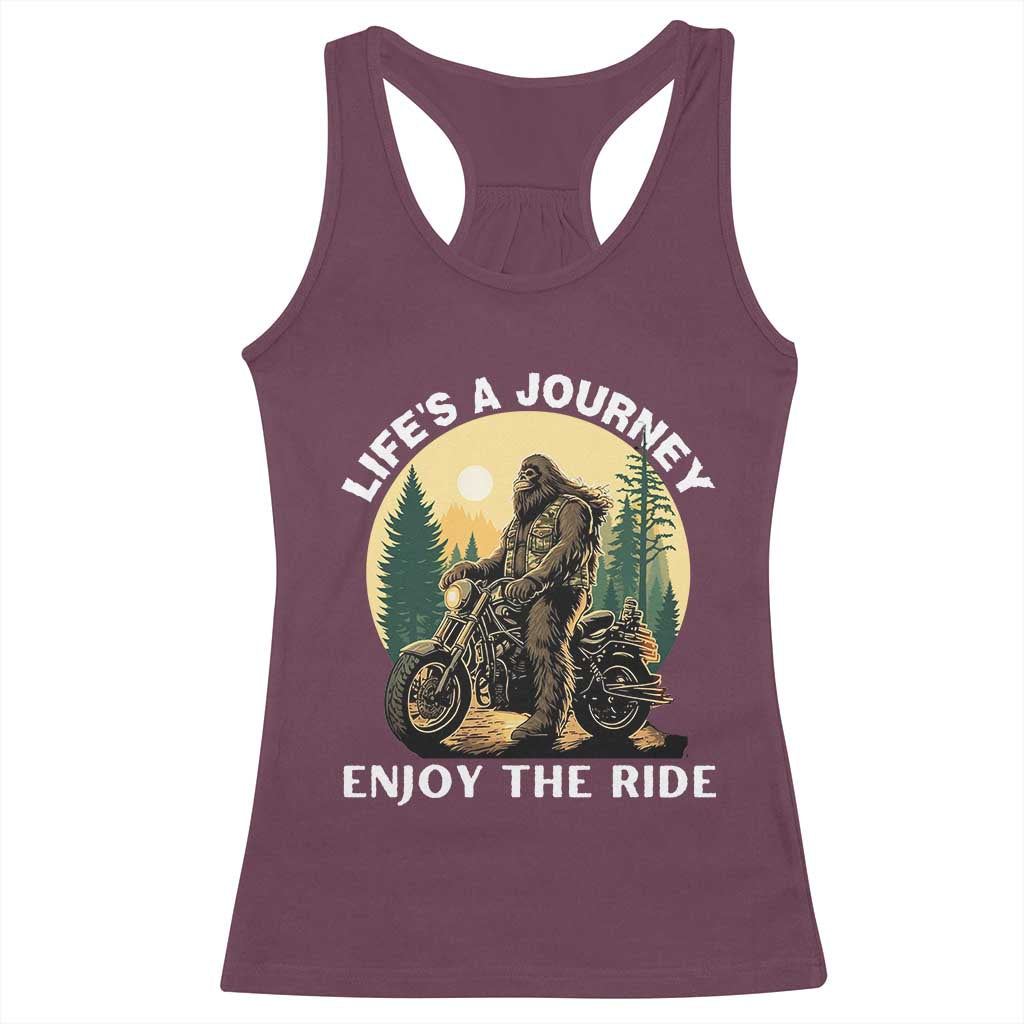 Motorcycle Bigfoot Sasquatch Racerback Tank Top Life Is A Journey Enjoy The Ride TS14 Maroon Print Your Wear
