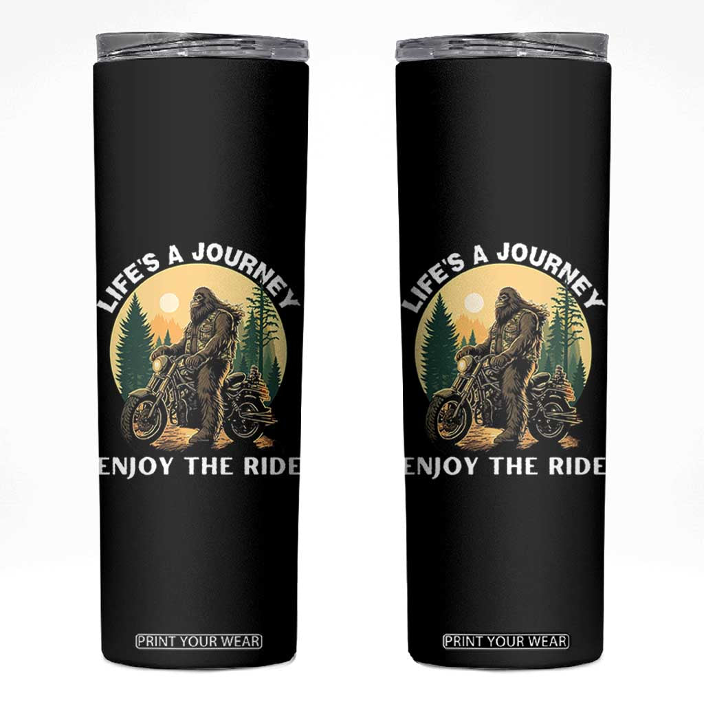 Motorcycle Bigfoot Sasquatch Skinny Tumbler Life Is A Journey Enjoy The Ride TS14 Black Print Your Wear