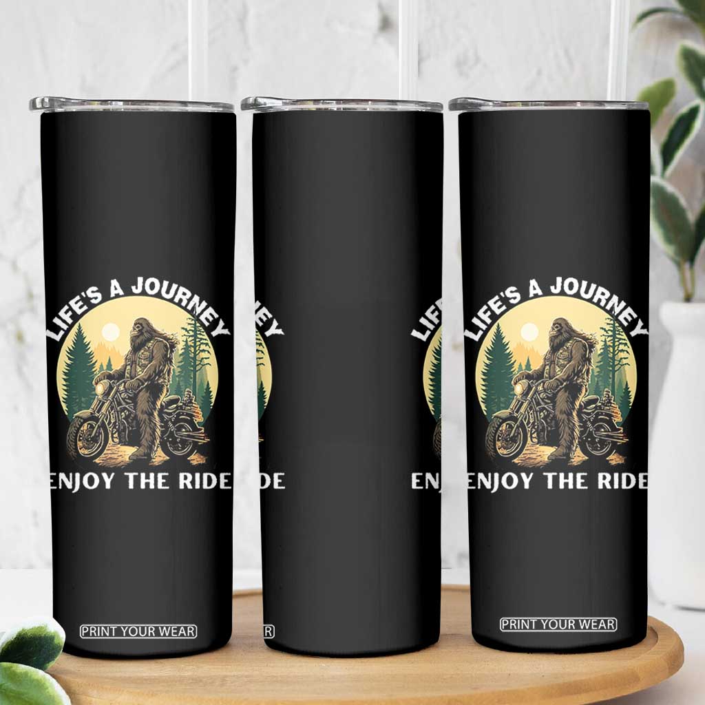 Motorcycle Bigfoot Sasquatch Skinny Tumbler Life Is A Journey Enjoy The Ride TS14 Print Your Wear