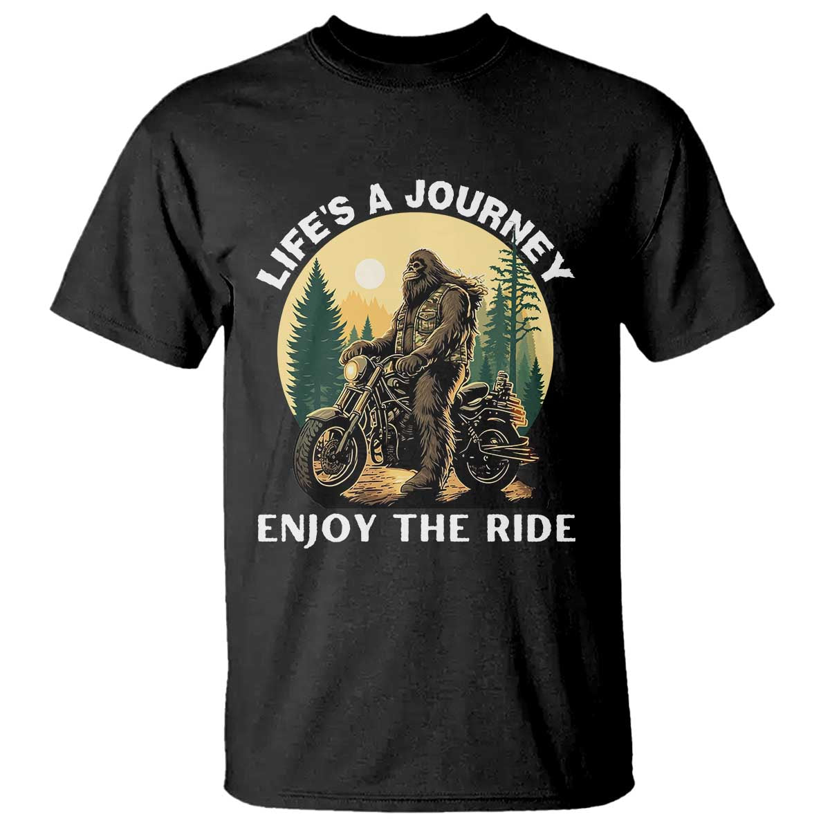 Motorcycle Bigfoot Sasquatch T Shirt Life Is A Journey Enjoy The Ride TS14 Black Print Your Wear
