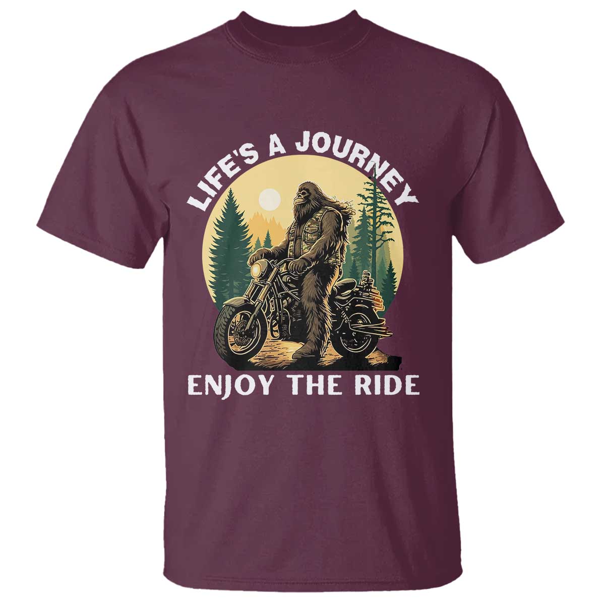 Motorcycle Bigfoot Sasquatch T Shirt Life Is A Journey Enjoy The Ride TS14 Maroon Print Your Wear