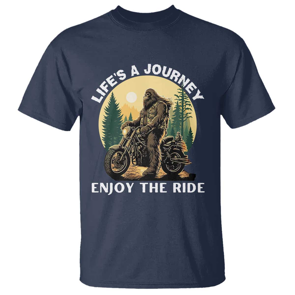 Motorcycle Bigfoot Sasquatch T Shirt Life Is A Journey Enjoy The Ride TS14 Navy Print Your Wear