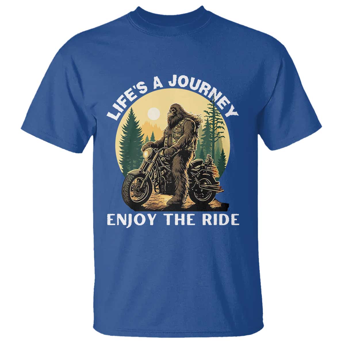 Motorcycle Bigfoot Sasquatch T Shirt Life Is A Journey Enjoy The Ride TS14 Royal Blue Print Your Wear