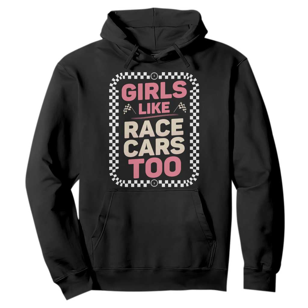 Racing Girl Hoodie Girls Like Race Cars Too TS14 Black Print Your Wear