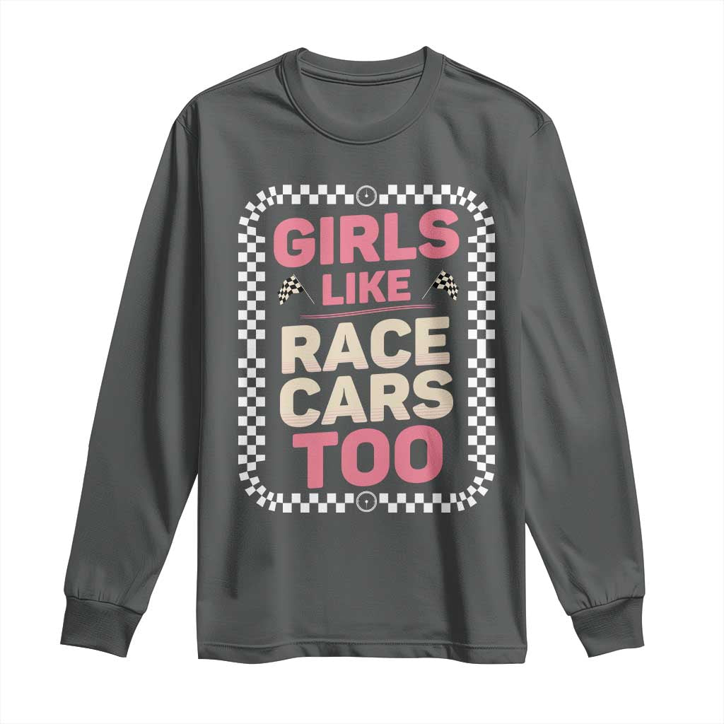 Racing Girl Long Sleeve Shirt Girls Like Race Cars Too TS14 Dark Heather Print Your Wear