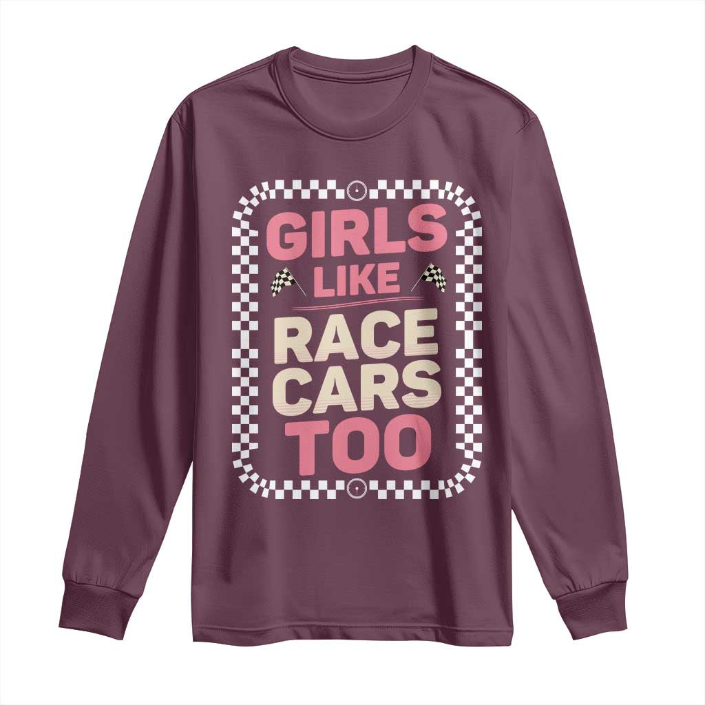 Racing Girl Long Sleeve Shirt Girls Like Race Cars Too TS14 Maroon Print Your Wear