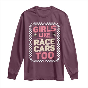 Racing Girl Long Sleeve Shirt Girls Like Race Cars Too TS14 Maroon Print Your Wear