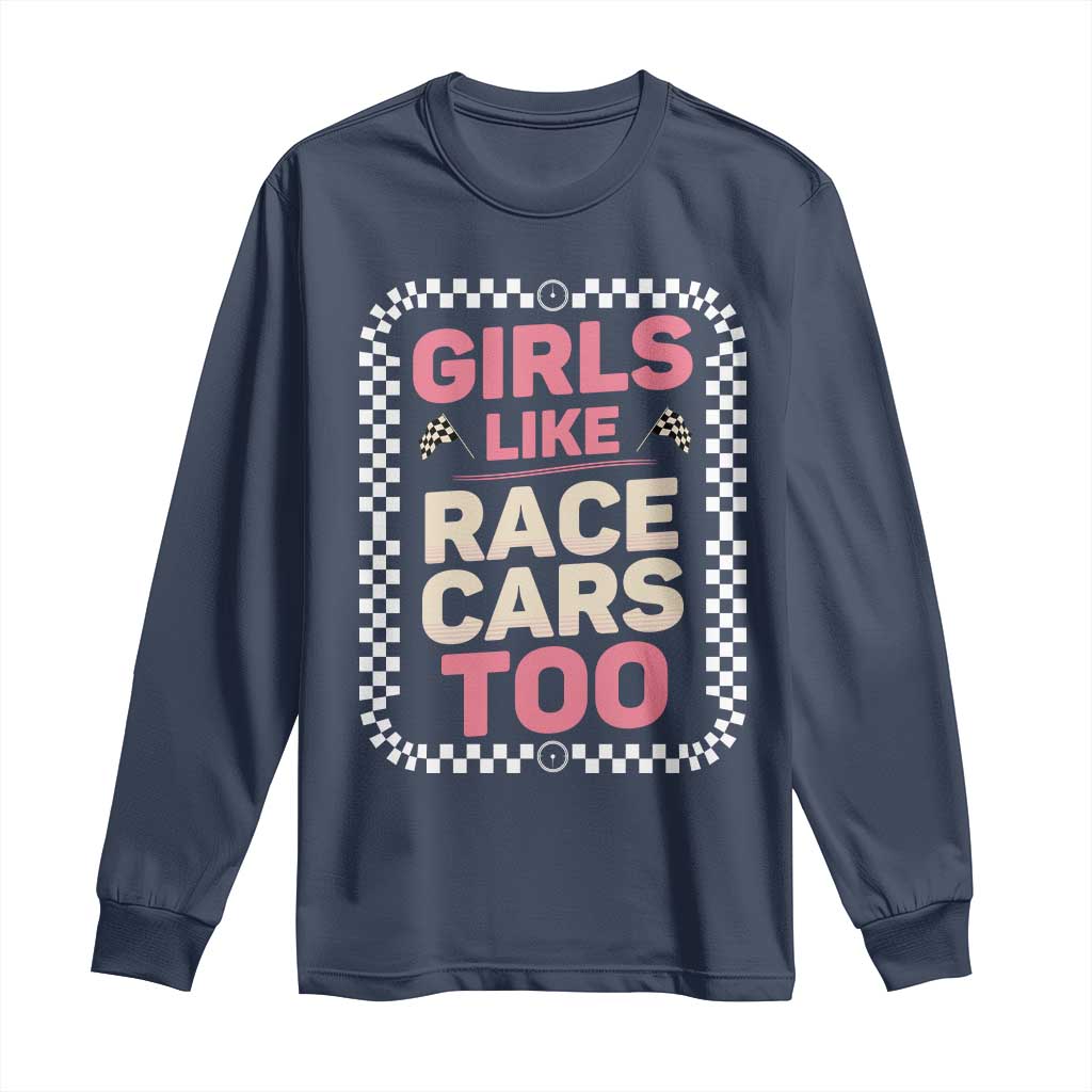 Racing Girl Long Sleeve Shirt Girls Like Race Cars Too TS14 Navy Print Your Wear