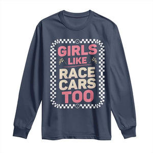 Racing Girl Long Sleeve Shirt Girls Like Race Cars Too TS14 Navy Print Your Wear