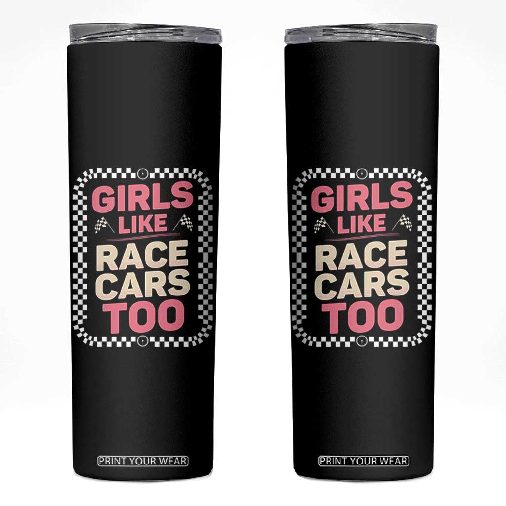 Racing Girl Skinny Tumbler Girls Like Race Cars Too TS14 Black Print Your Wear