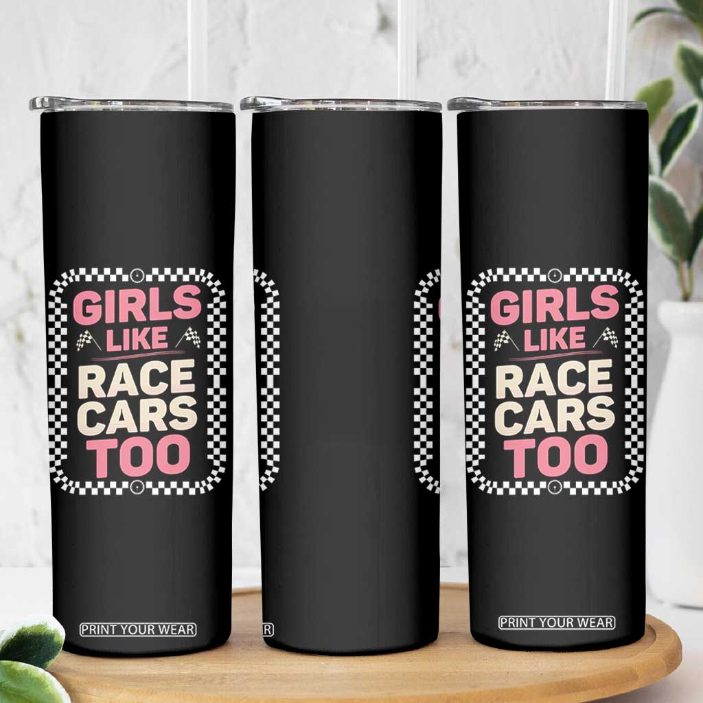 Racing Girl Skinny Tumbler Girls Like Race Cars Too TS14 Print Your Wear