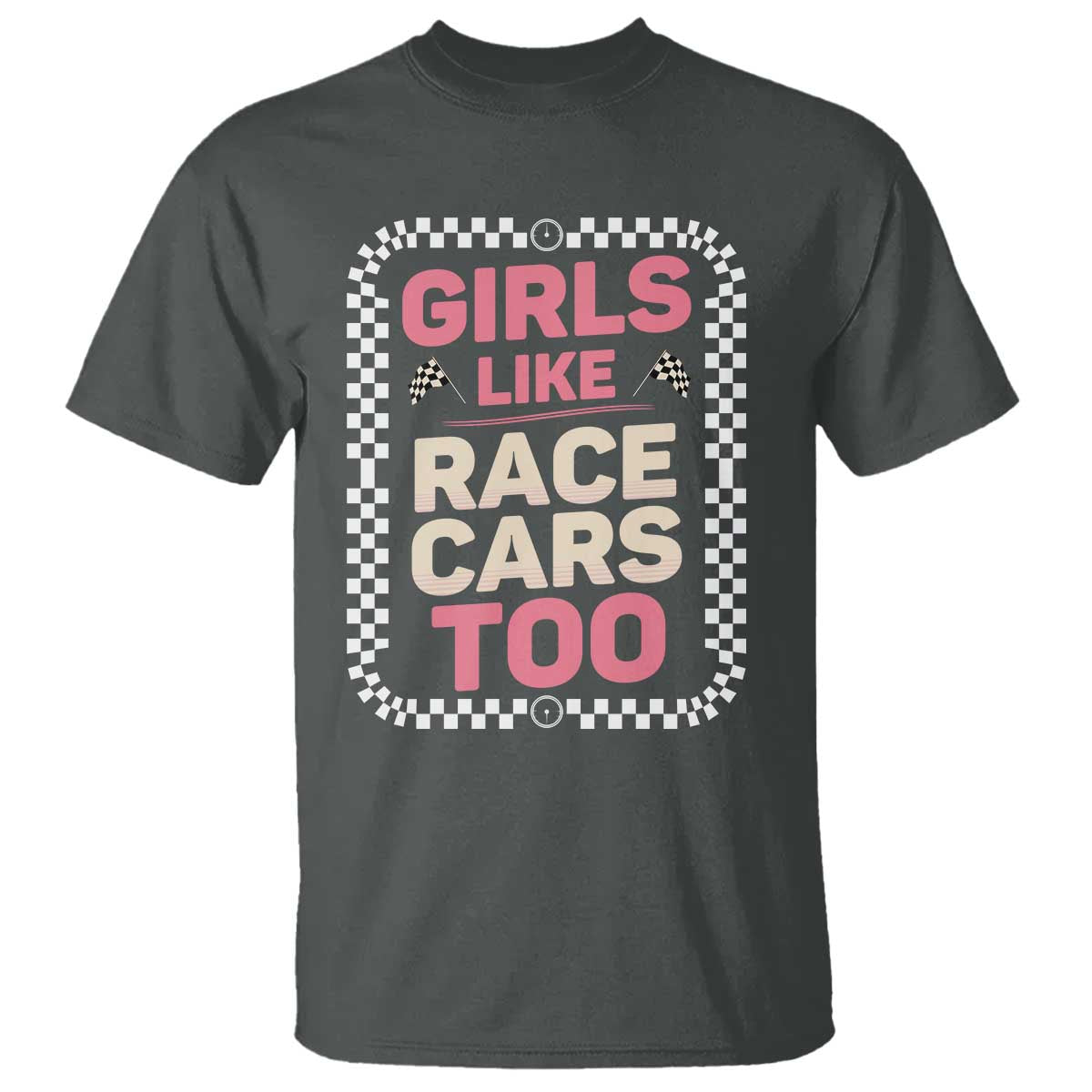 Racing Girl T Shirt Girls Like Race Cars Too TS14 Dark Heather Print Your Wear