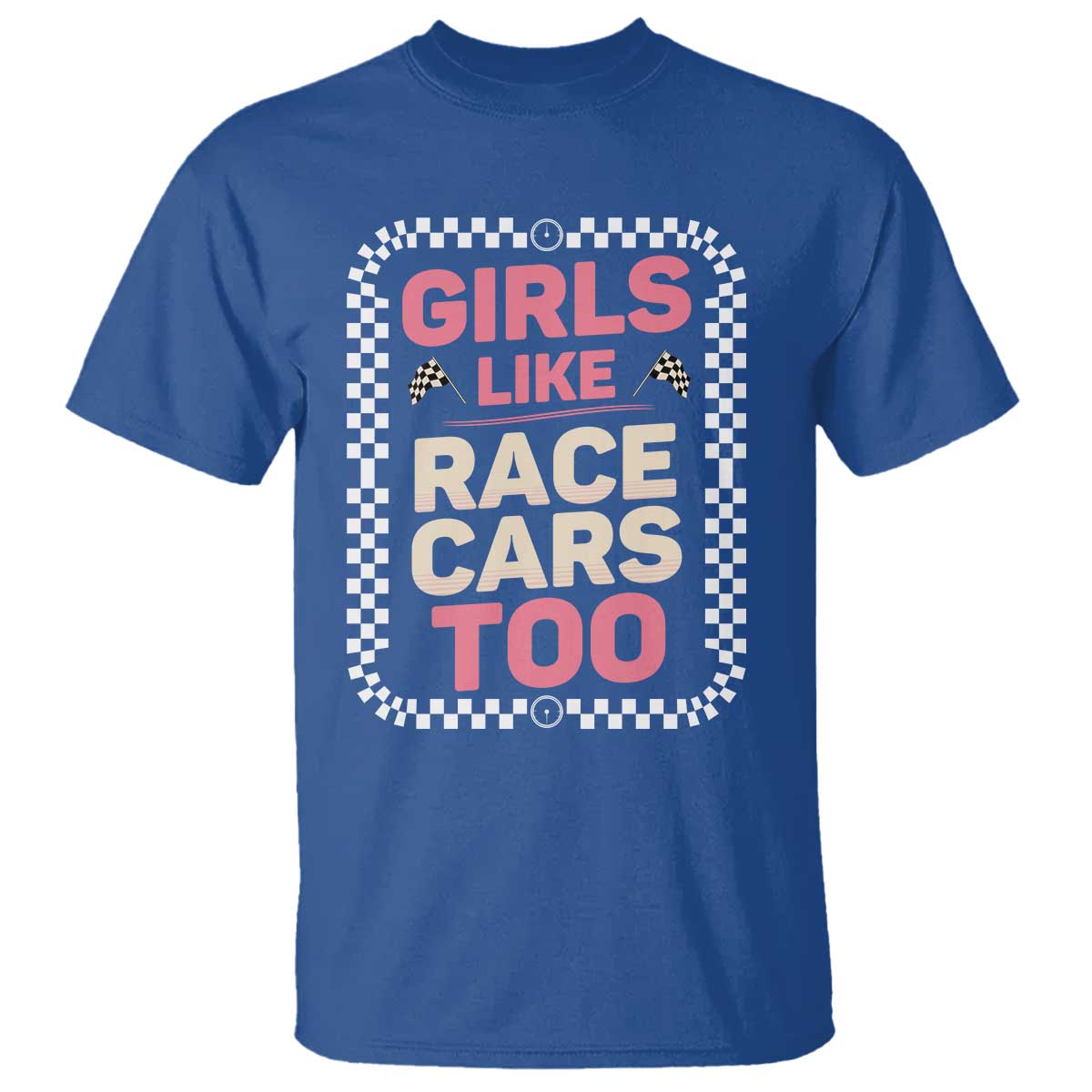Racing Girl T Shirt Girls Like Race Cars Too TS14 Royal Blue Print Your Wear