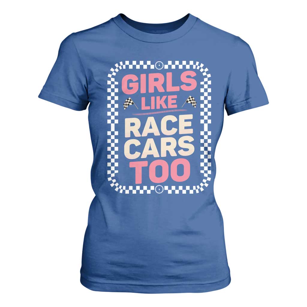 Racing Girl T Shirt For Women Girls Like Race Cars Too TS14 Royal Blue Print Your Wear