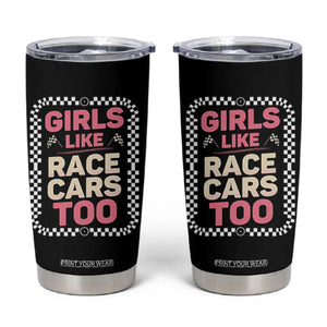 Racing Girl Tumbler Cup Girls Like Race Cars Too TS14 Black Print Your Wear