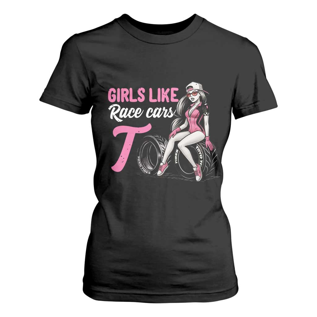 Racing Car Girl T Shirt For Women Girls Like Race Cars Too TS14 Black Print Your Wear