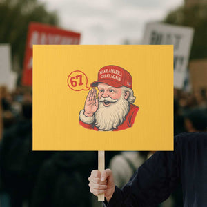 67 Six Seven Christmas Protest Sign Santa MAGA Hat Xmas TS14 Horizontal 18" × 24" Yellow Print Your Wear