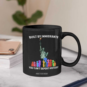Immigrant Rights Coffee Mug Built by Immigrants You Can Not Deport History TS14 Print Your Wear