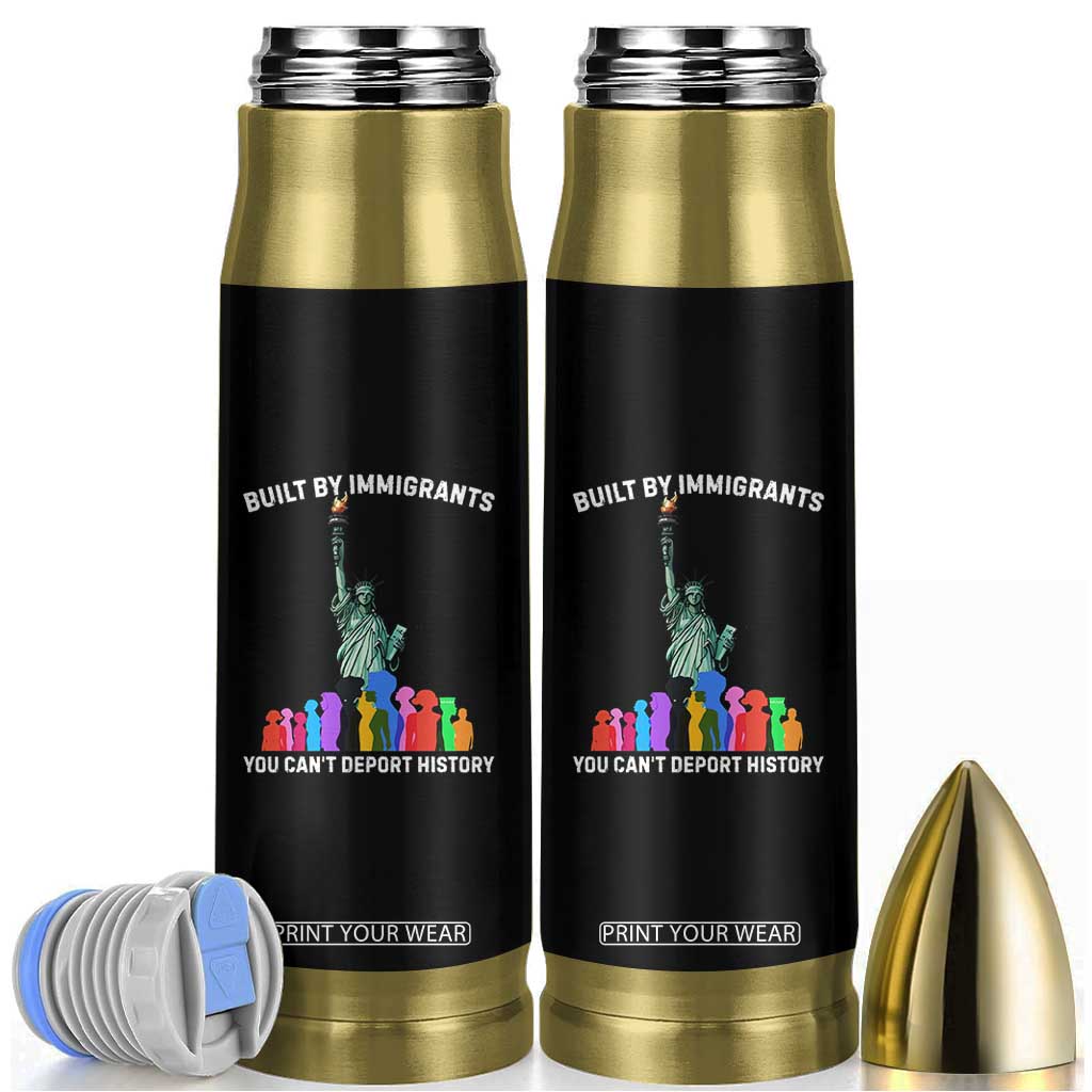 Immigrant Rights Bullet Tumbler Built by Immigrants You Can Not Deport History TS14 Black Print Your Wear