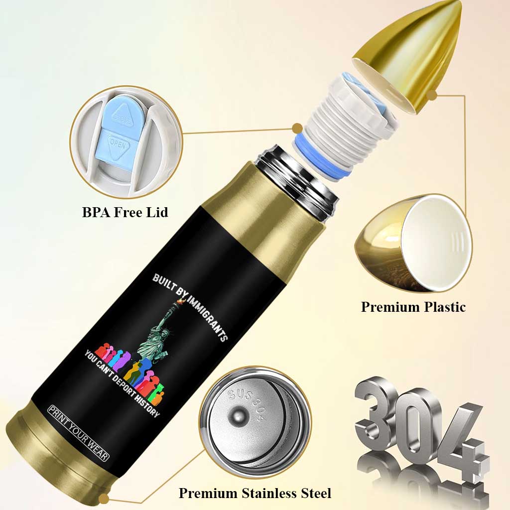 Immigrant Rights Bullet Tumbler Built by Immigrants You Can Not Deport History TS14 Print Your Wear