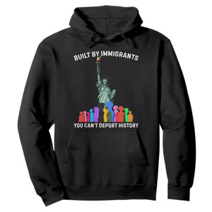 Immigrant Rights Hoodie Built by Immigrants You Can Not Deport History TS14 Black Print Your Wear