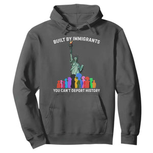 Immigrant Rights Hoodie Built by Immigrants You Can Not Deport History TS14 Dark Heather Print Your Wear