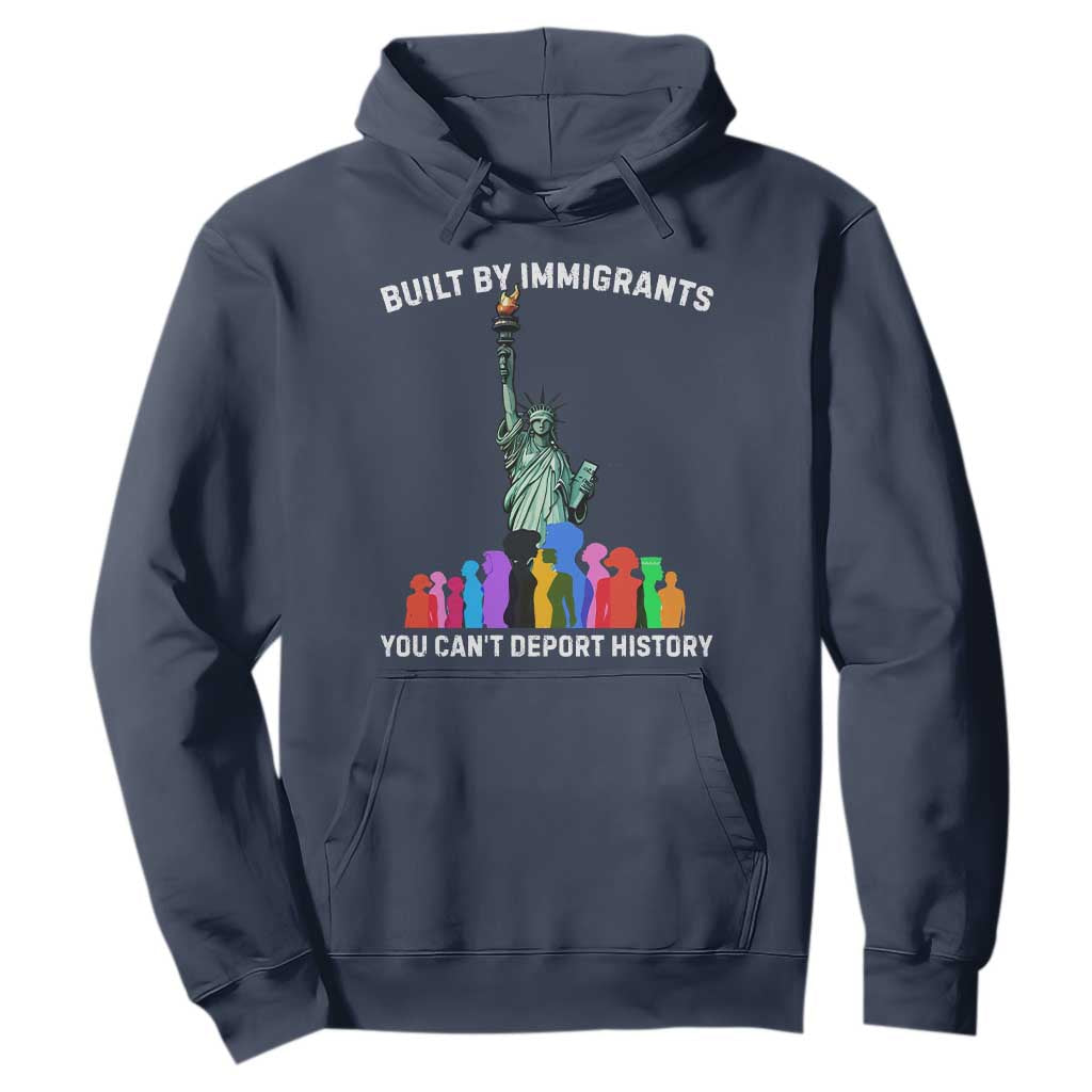 Immigrant Rights Hoodie Built by Immigrants You Can Not Deport History TS14 Navy Print Your Wear