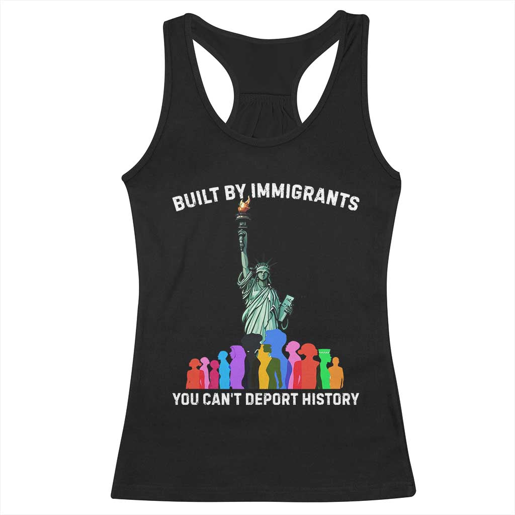 Immigrant Rights Racerback Tank Top Built by Immigrants You Can Not Deport History - Print Your Wear