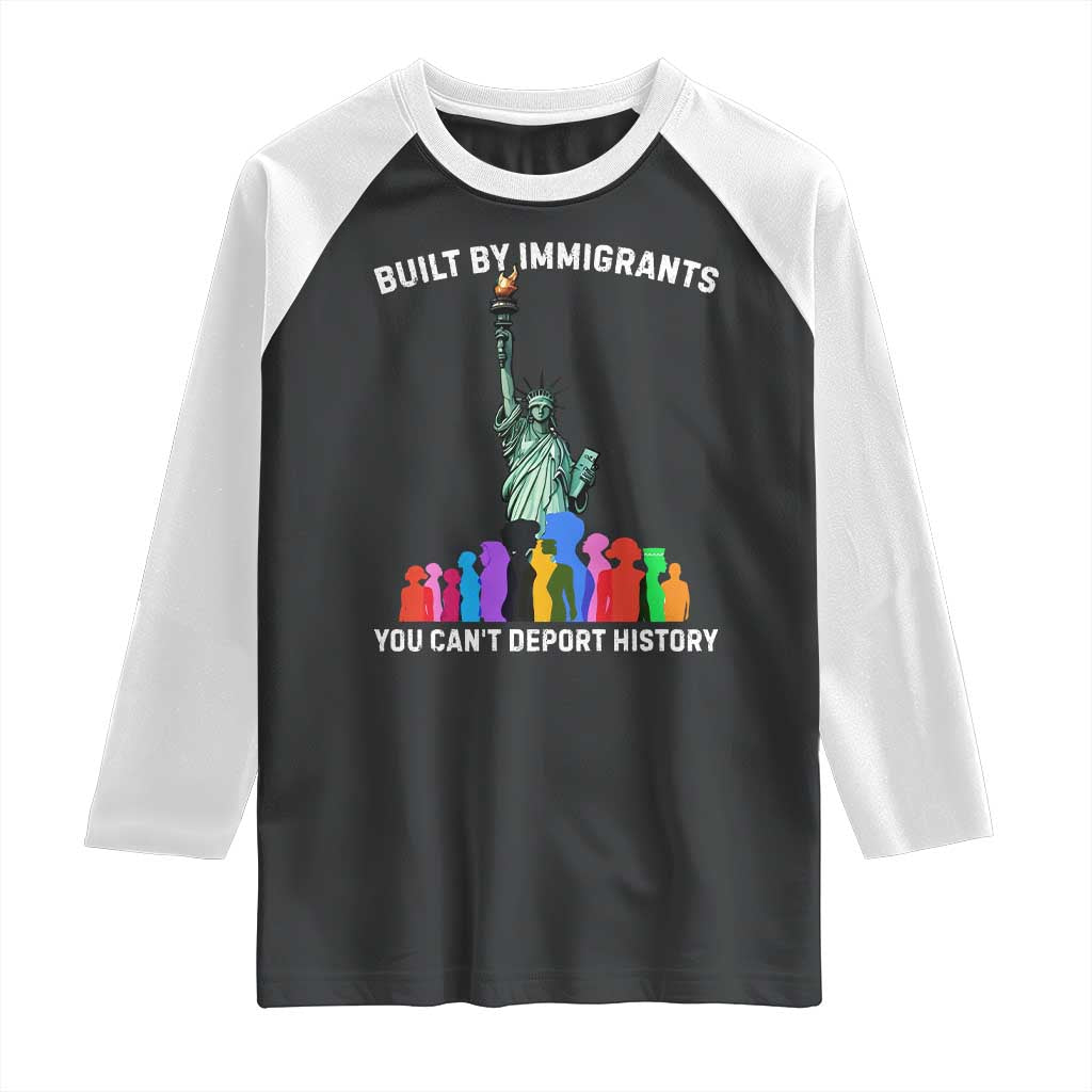 Immigrant Rights Raglan Shirt Built by Immigrants You Can Not Deport History TS14 Black White Print Your Wear