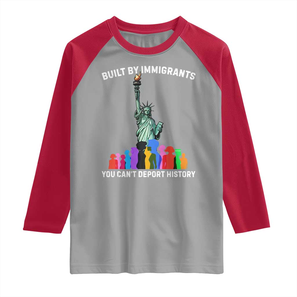 Immigrant Rights Raglan Shirt Built by Immigrants You Can Not Deport History TS14 Sport Gray Red Print Your Wear