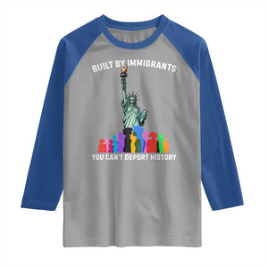 Immigrant Rights Raglan Shirt Built by Immigrants You Can Not Deport History TS14 Sport Gray Royal Print Your Wear