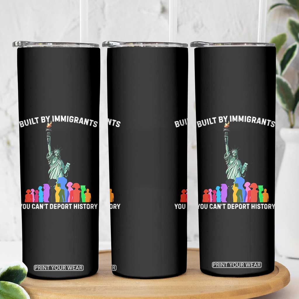 Immigrant Rights Skinny Tumbler Built by Immigrants You Can Not Deport History TS14 Print Your Wear